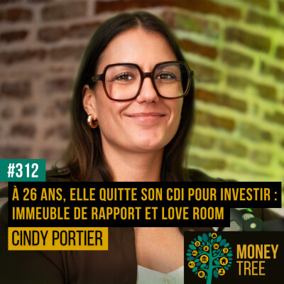 #312 - A 26 ans, elle quitte son CDI pour investir dans l’immobilier : de l’immeuble de rapport à la love room (Cindy Portier) cover