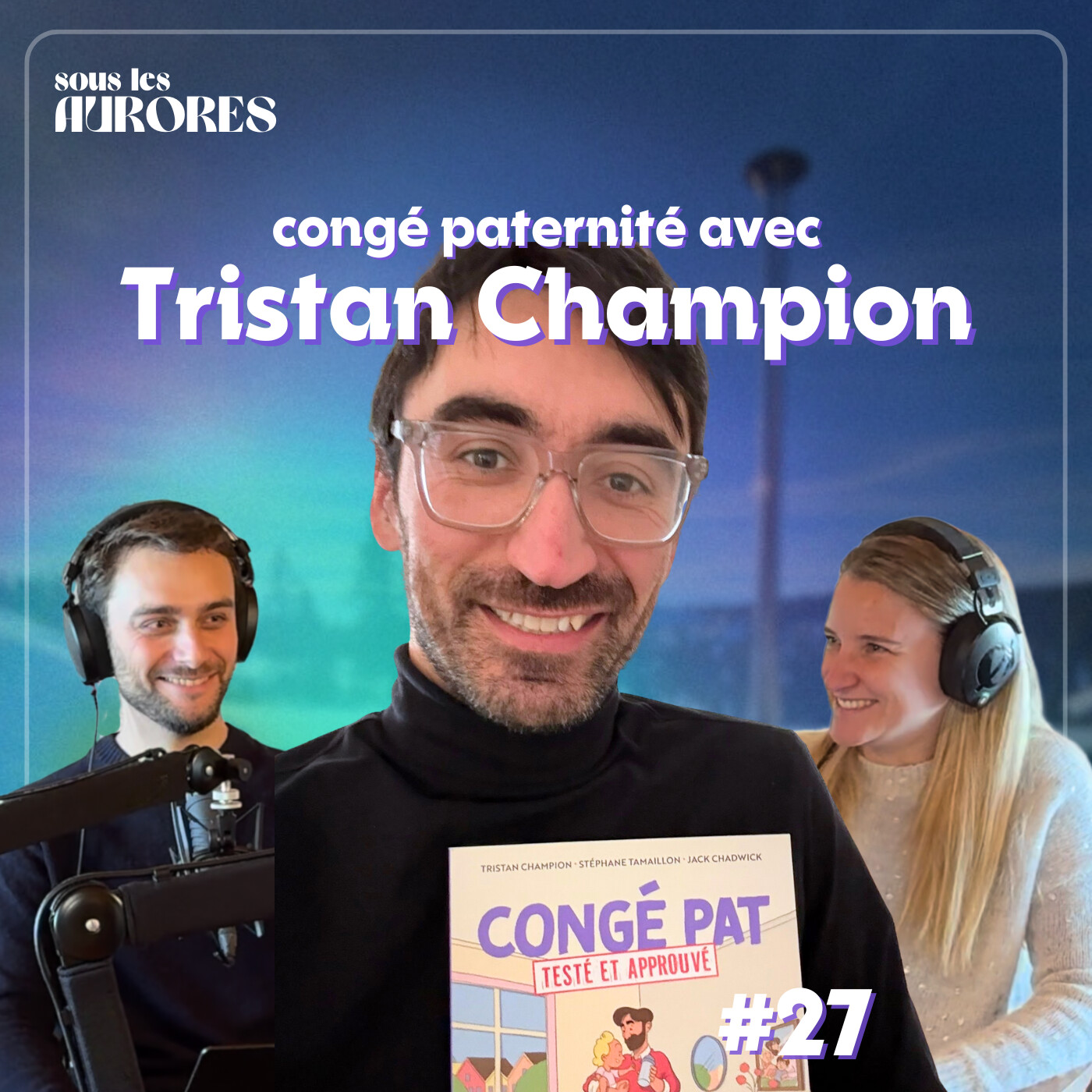 #27 - 5 MOIS DE CONGÉ PATERNITÉ : CE QUE ÇA A CHANGÉ POUR NOUS (avec Tristan Champion) episode artwork