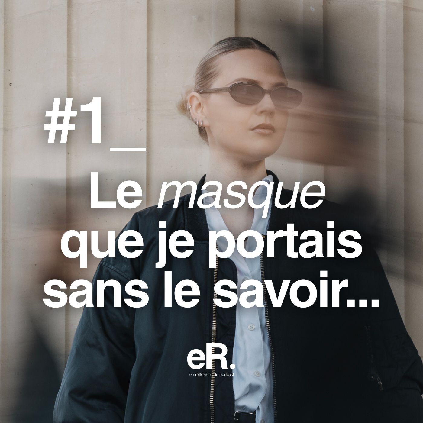 #1_Le masque que je portais sans le savoir_avec Sarah_En Réflexion #1_Le masque que je portais sans le savoir_avec Sarah_En Réflexion