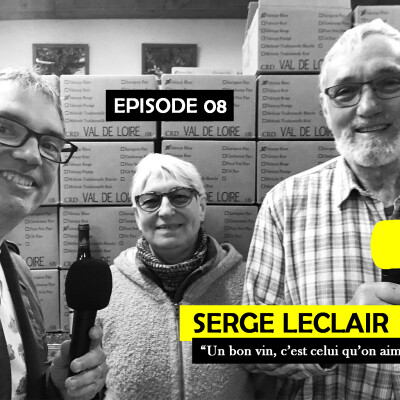Ep 08 - Serge Leclair, viticulteur : "Un bon vin, c'est celui qu'on aime" cover