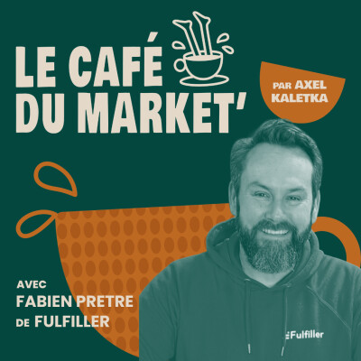 #178 La satisfaction client comme levier marketing - avec Fabien Pretre, fondateur de Fulfiller cover