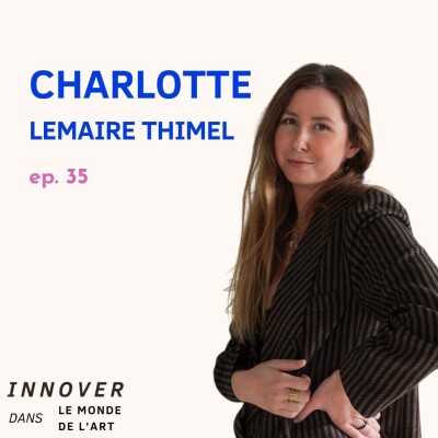 #35 Charlotte Lemaire Thimel - l’art de trouver sa voie cover