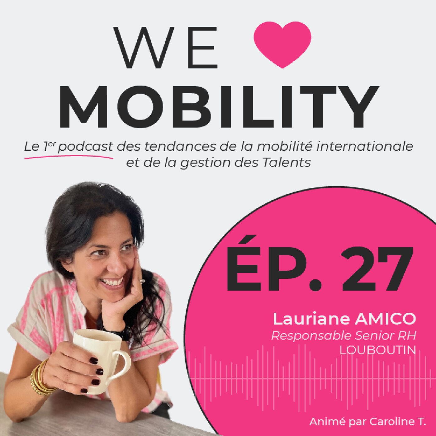 #27 Lauriane AMICO - RH & mobilité internationale : au coeur de la Maison Louboutin