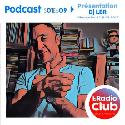 LeRadioClub - S01Ep09 - LeRadioClub avec Dj LBR - Présentation cover