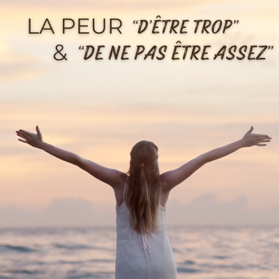 La peur « d’être trop » ou « de ne pas être assez » cover