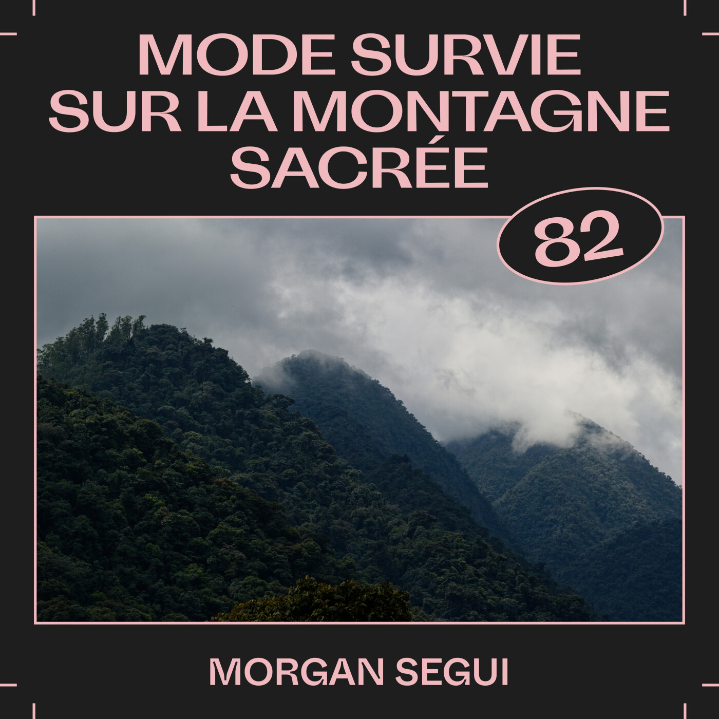 #82 â Mode survie sur la montagne sacrĂ©e, avec Morgan Segui