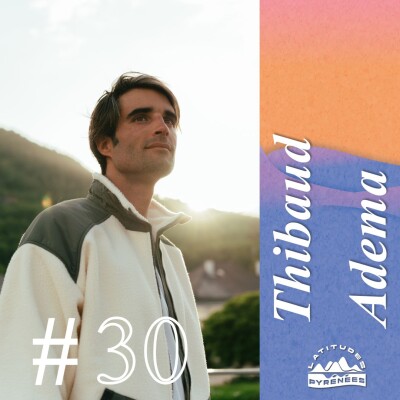 #30 - Thibaud Adema, créateur d'expériences sportives et authentiques dans les Hautes-Pyrénées cover