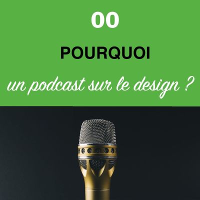 Episode #0 - Pourquoi un podcast sur le design ? cover