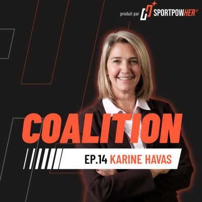 EP. 14 | Karine Havas : « Pendant 15 ans, mes collaborateurs ne savaient pas que j'avais été sportive de haut niveau » cover
