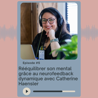 Rééquilibrer son mental grâce au neurofeedback dynamique avec Catherine Haensler cover