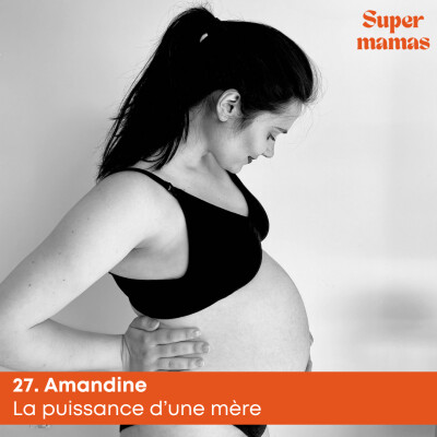 EP27. Amandine • La puissance d'une mère cover