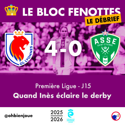 Le Bloc Fenottes - Le Débrief | OL Lyonnes - Saint-Étienne (6-0) | Première Ligue 25-26 - J15 cover