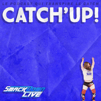 Catch'up! WWE Smackdown du 1ᵉʳ mai 2018 cover