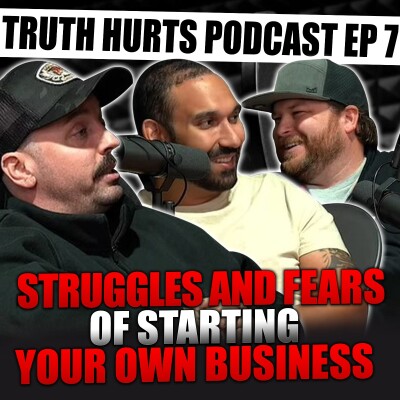 Truth Hurts Episode 7 | Struggles and Fears of starting your own Business cover