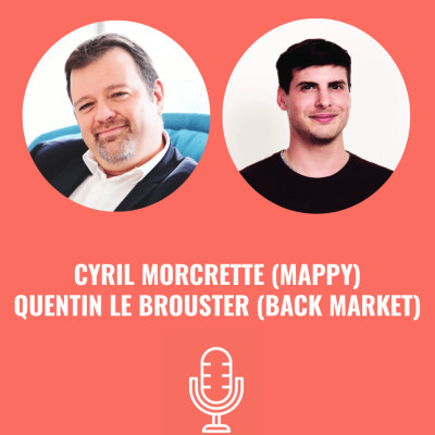 Cyril MORCRETTE (Mappy) et Quentin LE BROUSTER (Back Market) - #S03EP06 cover