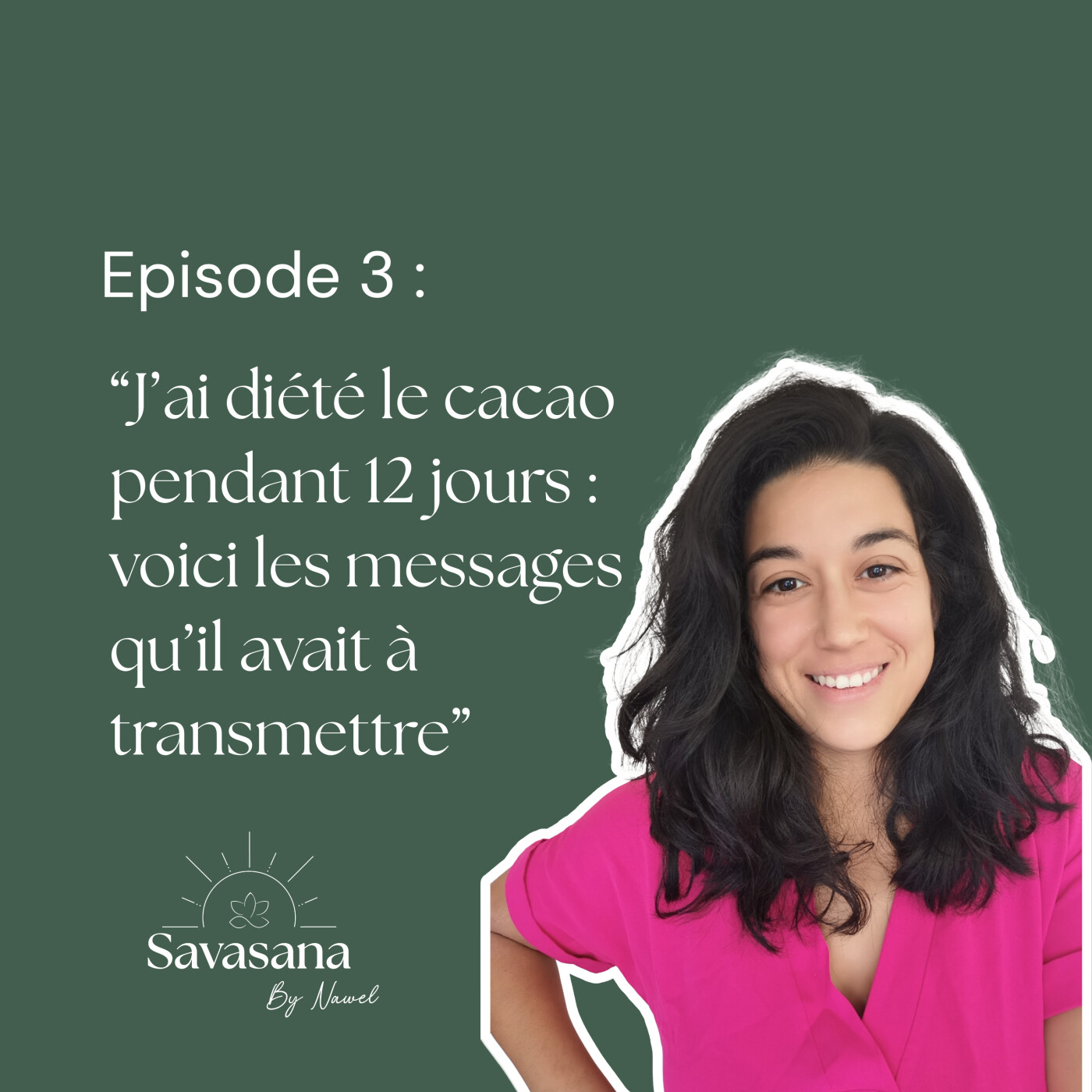 Episode 3 : "J’ai diété le cacao pendant 12 jours : voici les messages qu’il avait à transmettre." episode artwork