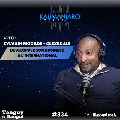 #334 Sylvain MOGADE de GLEXSCALE : COMMENT DEVELOPPER UN BUSINESS À IMPACT À L’INTERNATIONAL ? cover