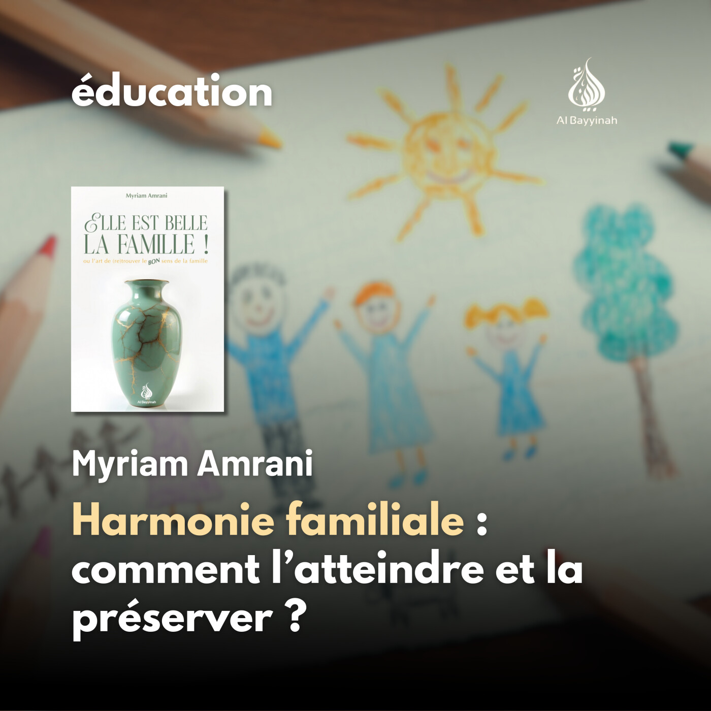 Harmonie familiale : comment l’atteindre et la préserver ? — Myriam Amrani Harmonie familiale : comment l’atteindre et la préserver ? — Myriam Amrani