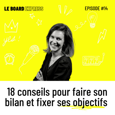 ✍️ 18 conseils pour faire son bilan et fixer ses objectifs | Le Board Express #14 cover