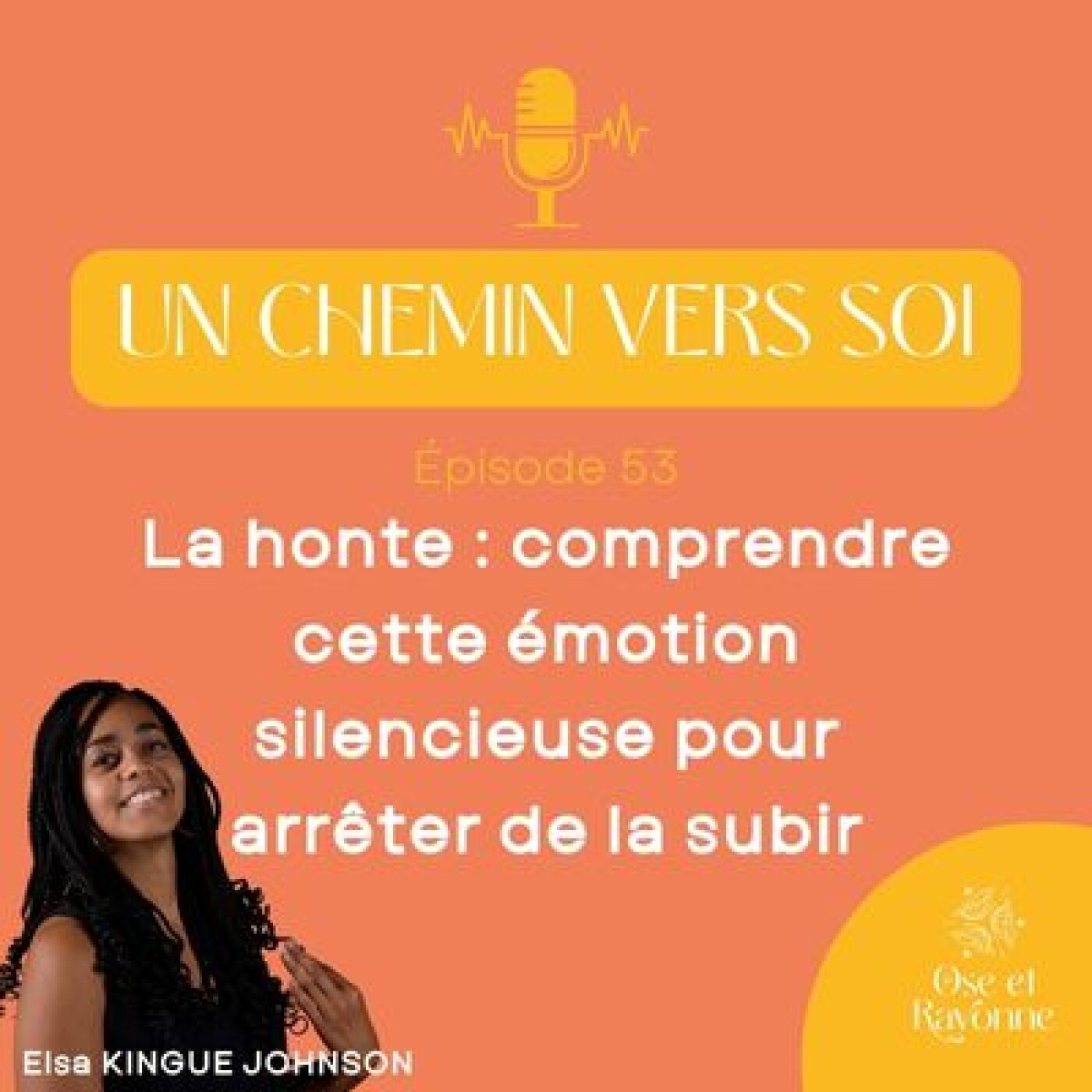 53. La honte : comprendre cette émotion silencieuse pour arrêter de la subir
