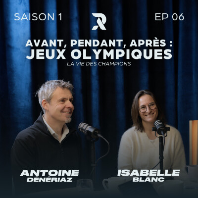 Avant, pendant, après les Jeux Olympiques : la vie des champions - Antoine DÉNÉRIAZ et Isabelle BLANC - SAISON 1 - EP06 cover