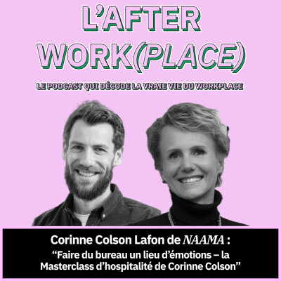 #43 - Faire du bureau un lieu d’émotions – la Masterclass d’hospitalité de Corinne Colson Lafon de NAAMA cover