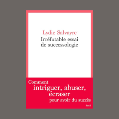 Lydie Salvayre - Irréfutable essai de successologie cover