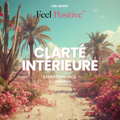 238. Feel Boost | Clarté intérieure: 3 questions à te poser face à l'horizon cet été cover