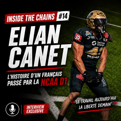 🏈 Inside The Chains #14 : Elian Canet, l’histoire d’un français passé par la NCAA D1 cover