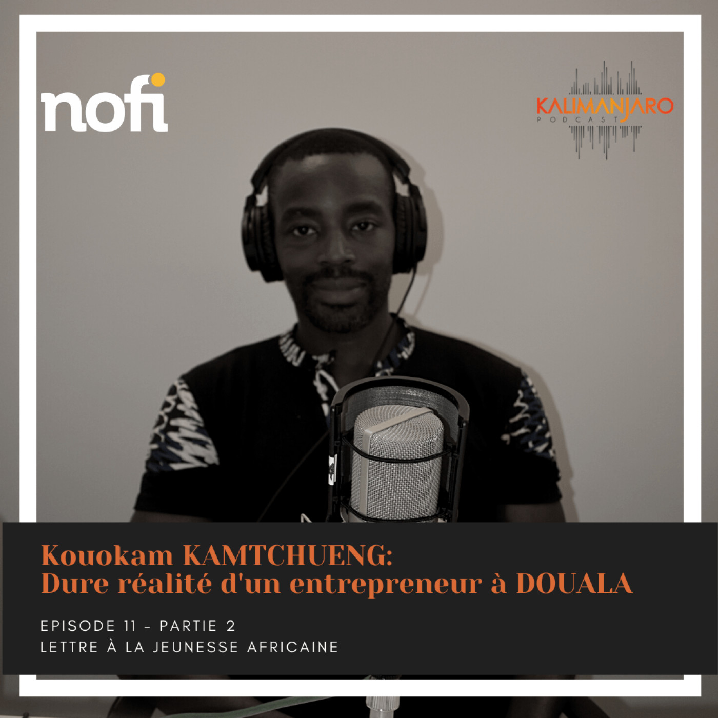 Kalimanjaro épisode #11 avec Kouokam KAMTCHUENG - partie 2 - Dure réalité d'un entrepreneur à DOUALA episode artwork