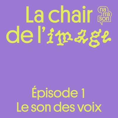 La chair de l’image ( 1/6 ) : Le son des voix cover