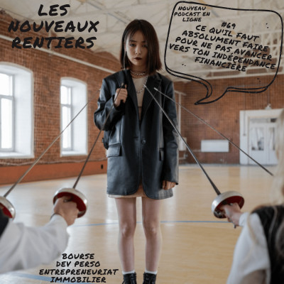 #69 Ce qu'il faut absolument faire pour NE PAS avancer vers ton indépendance financière cover