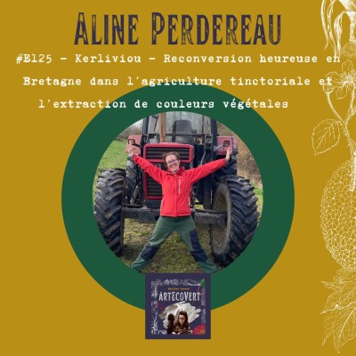 Aline Perdereau - Reconversion heureuse en Bretagne dans l’agriculture tinctoriale et l’extraction de couleurs végétales cover