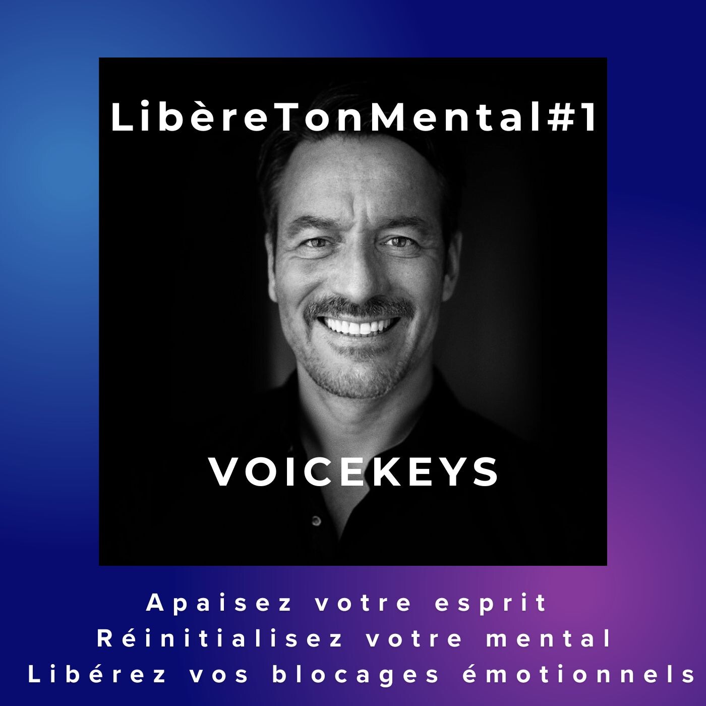Voicekey - LibèreTonMental#1 episode artwork