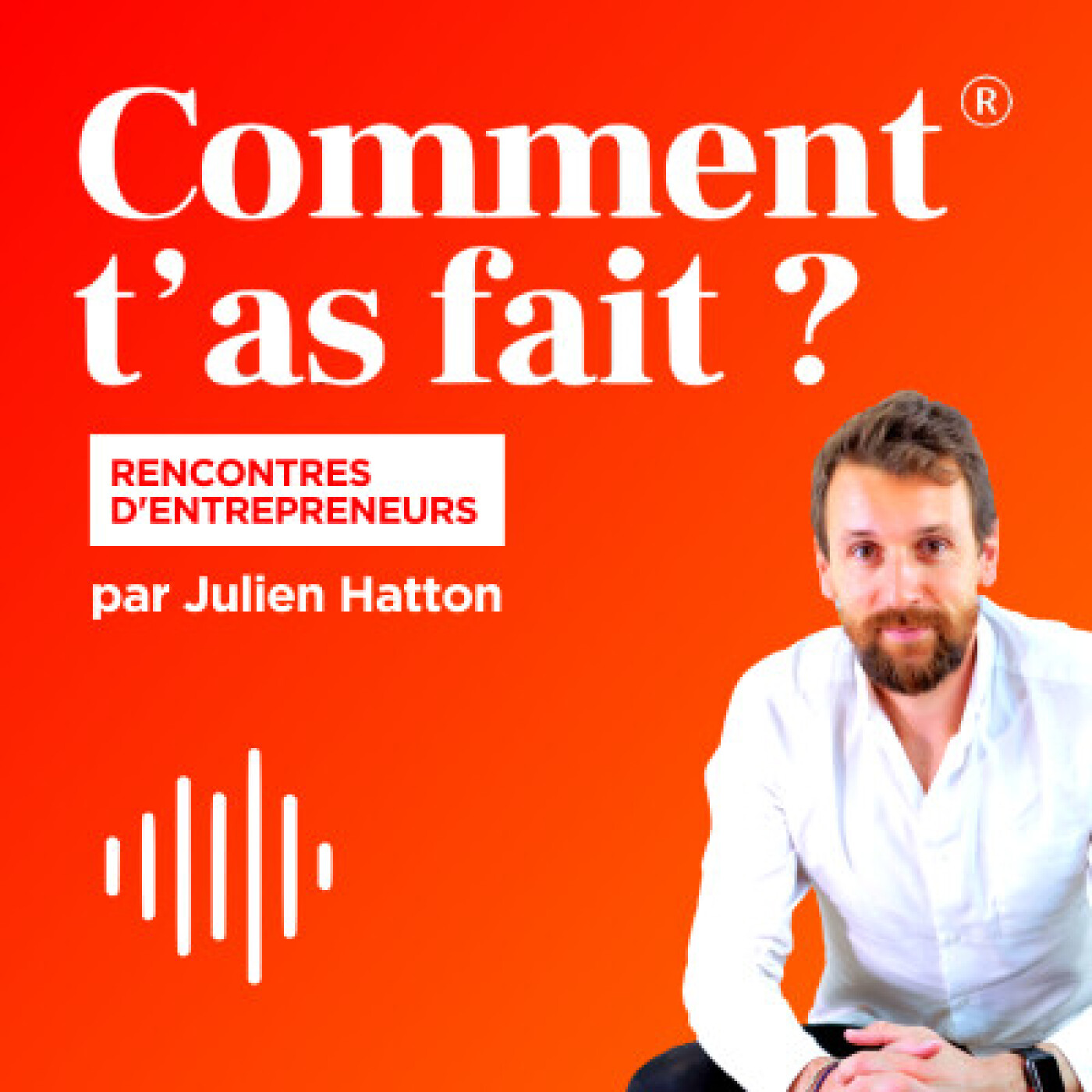 Comment t\'as fait ? Les rencontres d\'entrepreneurs.