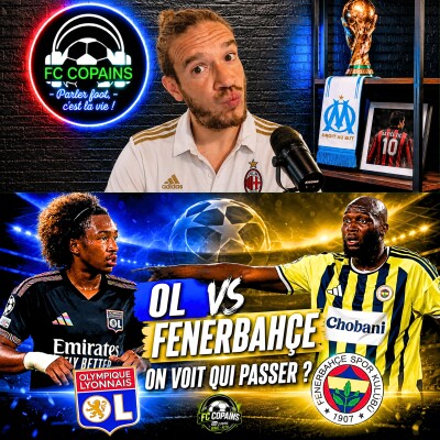 Débat Coupe d'Europe - OL vs Fenerbahce la preview - On voit qui passer ? cover