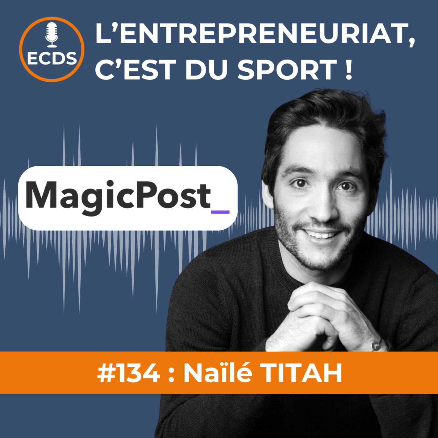 Naïlé TITAH de MAGIC POST - L'IA va révolutionner votre manière d'entreprendre