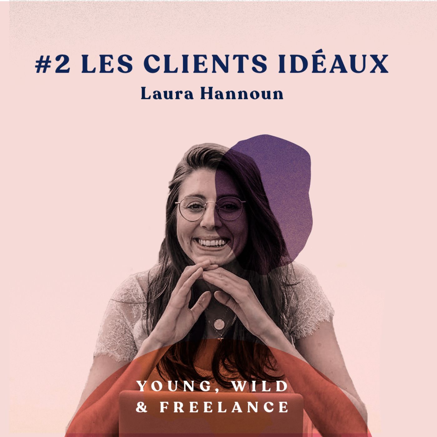 02. Offrir ses compétences à ses client idéaux - avec Laura Hannoun episode artwork