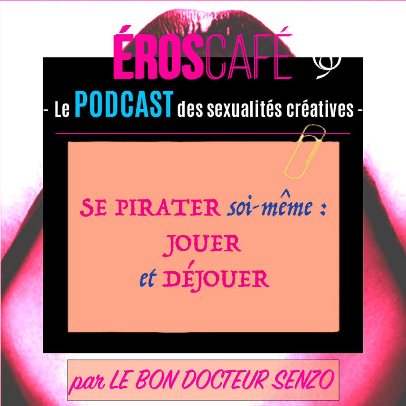 Se pirater soi-même pour mieux réaliser ses désirs : 3 - JOUER ET DÉJOUER - par Le Bon Docteur Senzo (4) episode artwork