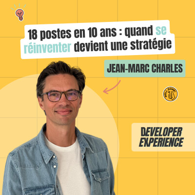 [BEST OF] Jean-Marc : 18 postes en 10 ans, quand se réinventer devient une stratégie cover