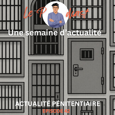 Une Semaine d'Actu Ep42, actualité pénitentiaire, j'écoute ? cover