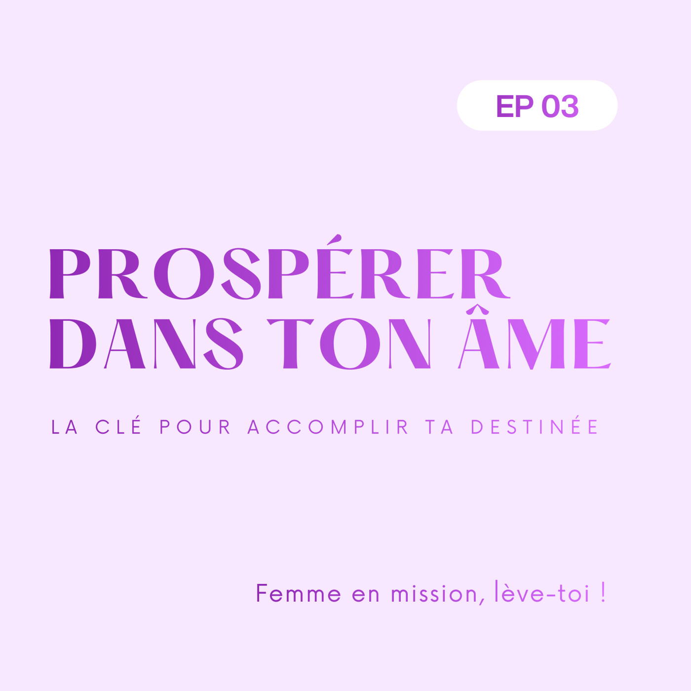 Prospérer dans ton âme : la clé pour accomplir ta destinée episode artwork