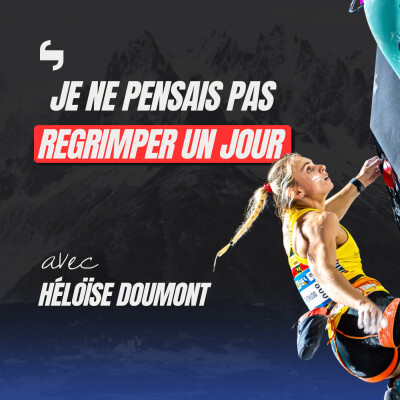 Au pied du mur avec Héloïse Doumont - Partie 1 : Son incroyable retour aux sommets cover