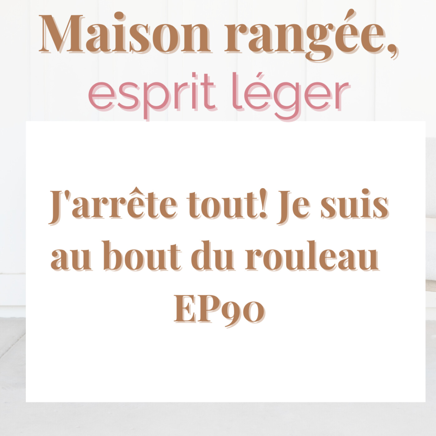 J'arrête tout! Je suis au bout du rouleau EP90