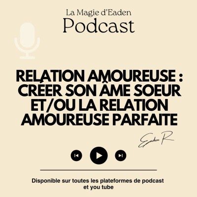 Relation amoureuse : Créer son âme soeur et/ou la relation amoureuse parfaite cover