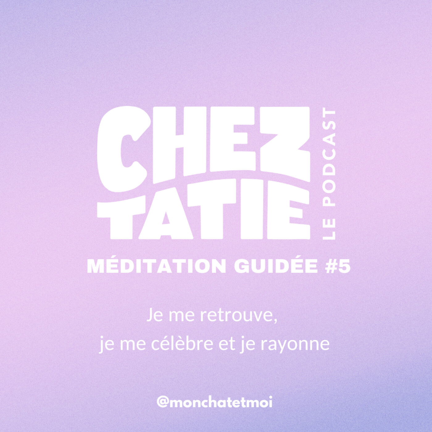 MÉDITATION GUIDÉE %235 –  Je me retrouve, je me célèbre et je rayonne