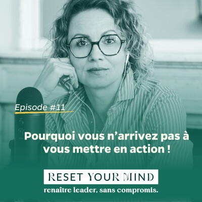 Ep#11 - Pourquoi vous n’arrivez pas à vous mettre en action (Procrastination … je t’aime moi non plus) cover