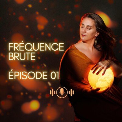 🎙️ FRÉQUENCE BRUTE ⎢ Épisode 01 ⎢Pourquoi j'ai tout reconstruit depuis le silence ? cover