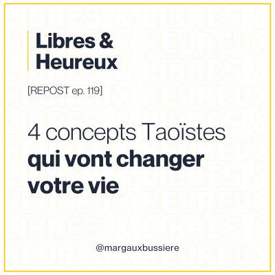 [REPOST ep. 119] : 4 concepts Taoïstes qui vont changer votre vie cover