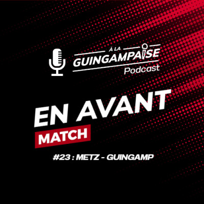 En Avant Match #23 : Metz-Guingamp (L2-J10) cover